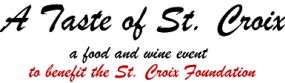 A Taste of St. Corix - a food and wine event to benefit the St. Croix Foundation for Community Development and Revitalization