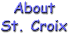 St. Croix, US Virgin Islands History and General Information